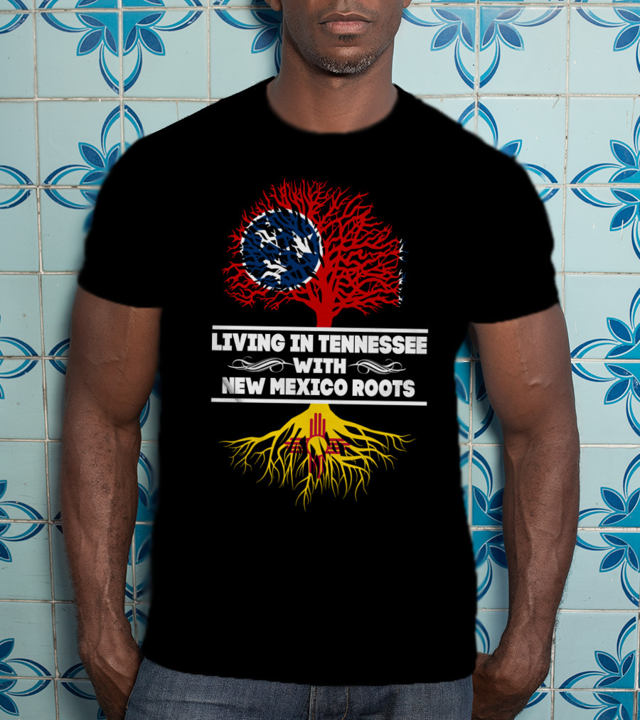 Living In Tennessee With New Mexico Roots Featuring Tennessee Flag And New Mexico Zia Symbol Tree T-Shirt