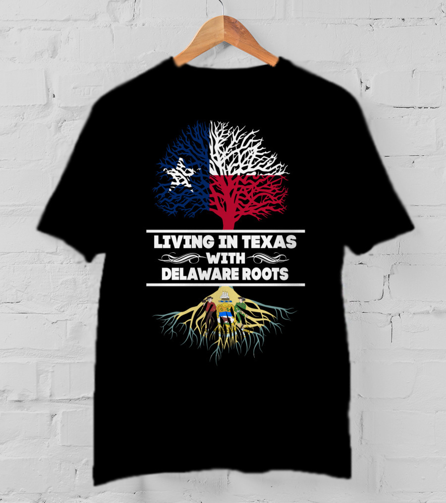 Texas Pride And Delaware Heritage: A Blend Of Southern Living And Northeastern Roots T-Shirt