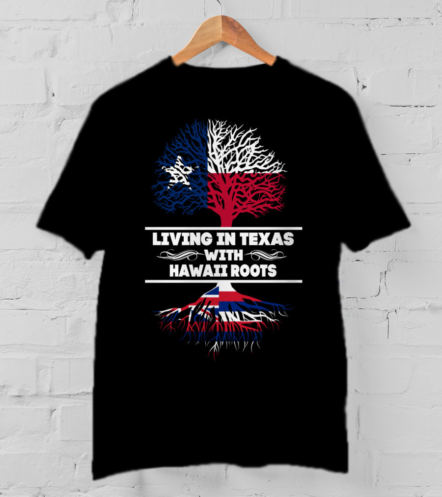 Texas Living With Hawaiian Heritage Tree-Inspired Roots And State Flag T-Shirt