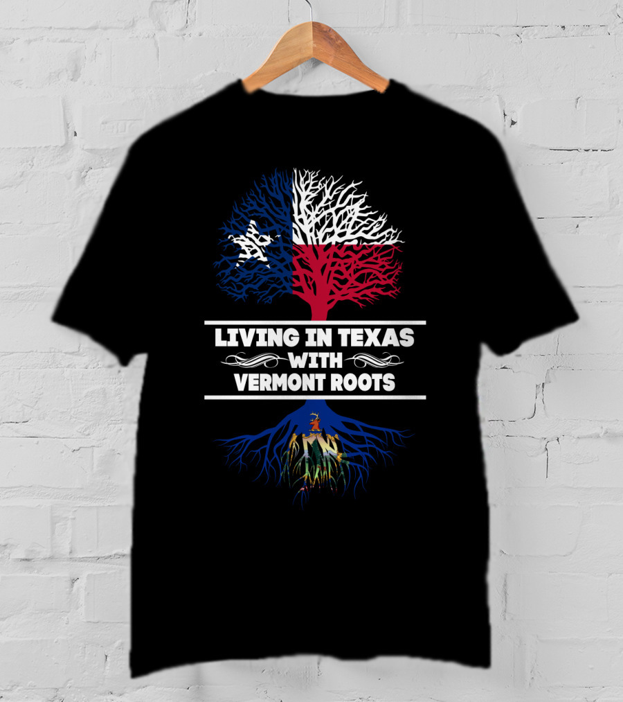 Texas Flag Tree On Top Of Vermont Roots State Seal - Living In Texas With Vermont Roots T-Shirt