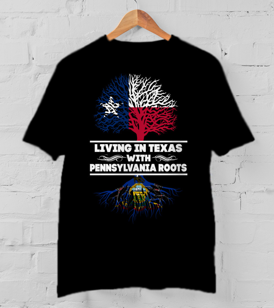 Living In Texas With Pennsylvania Roots Texas Flag Tree And Pennsylvania Coat Of Arms Roots T-Shirt