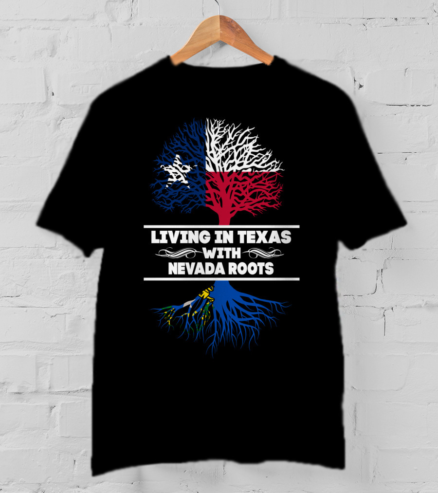 Living In Texas With NEVADA Roots Texas Flag Tree T-Shirt