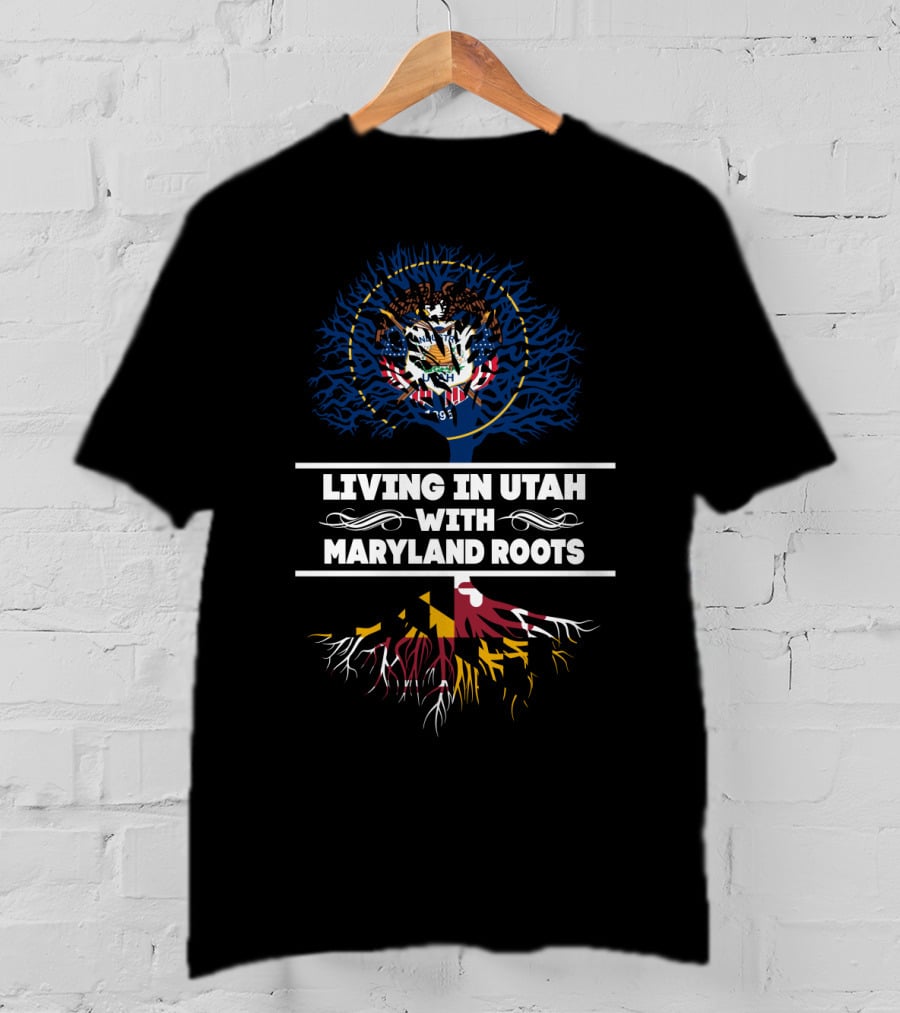 Living In Utah With Maryland Roots Featuring State Flag Tree T-Shirt