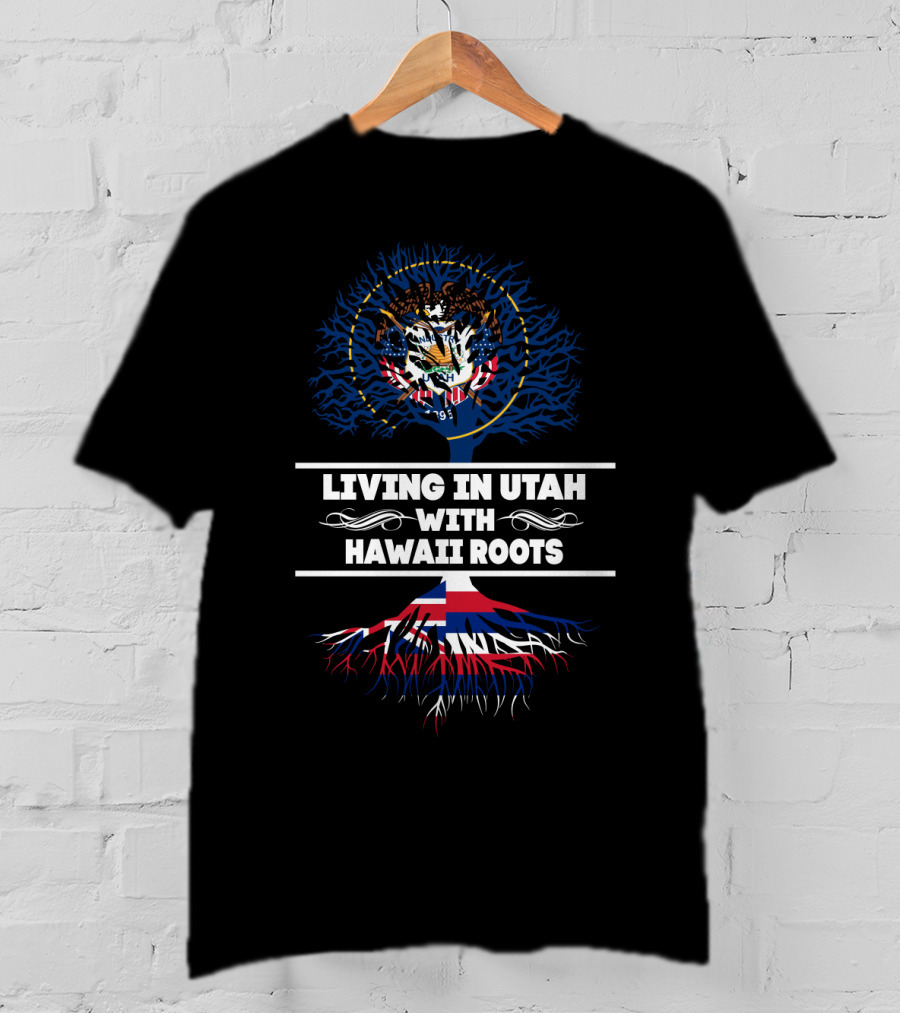 Living In Utah With Hawaii Roots Featuring Utah State Seal And Hawaiian Flag T-Shirt