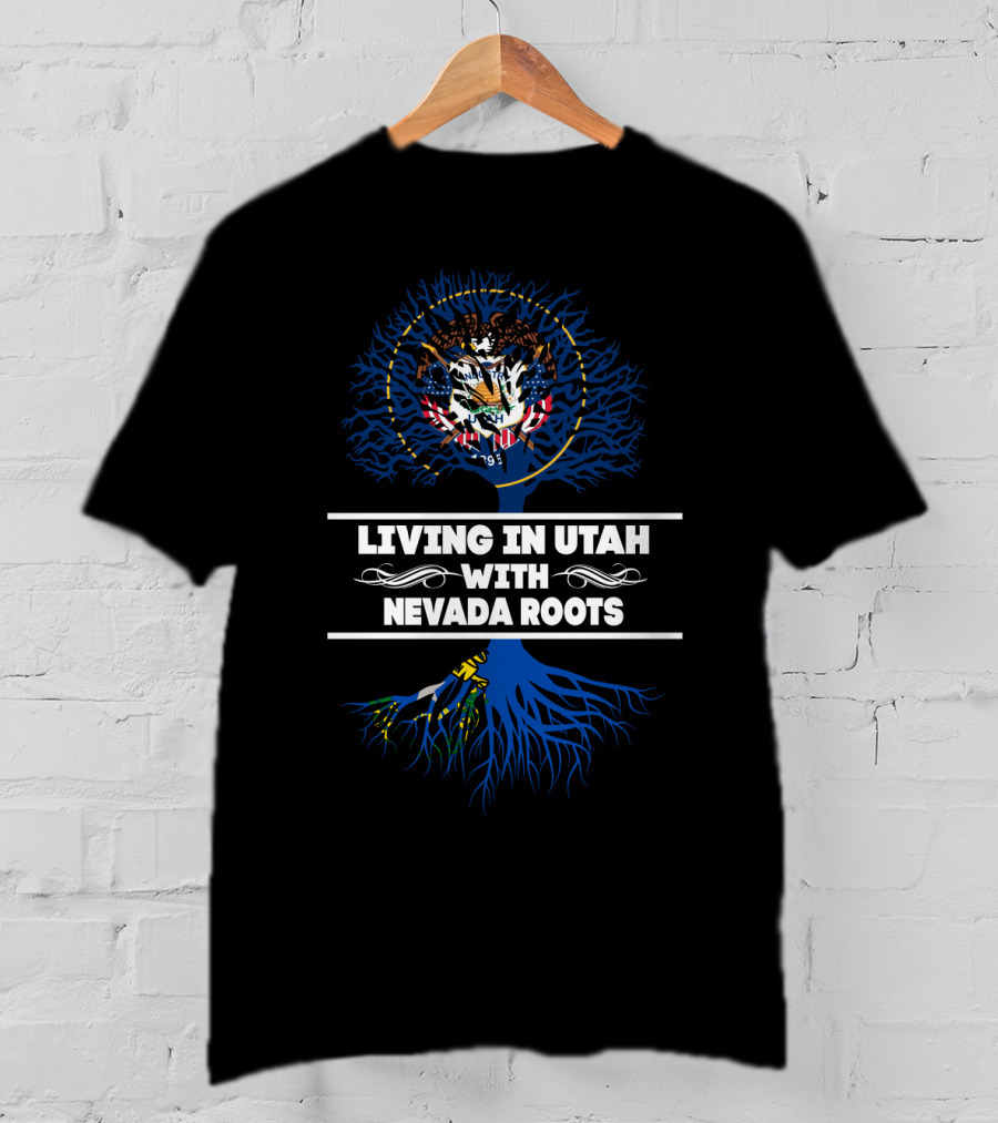 Utah Living With Nevada State Roots And Symbolic Heritage Connection T-Shirt