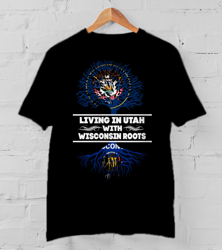 Living In Utah With Wisconsin Roots Featuring State Seals And Tree Roots T-Shirt