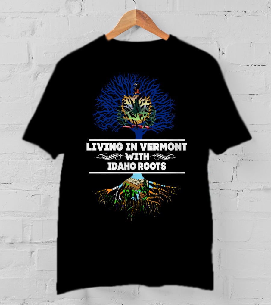 Vermont Living With Idaho Roots Crest And Tree T-Shirt