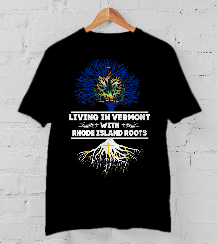 Vermont Residency Embracing Strong Rhode Island Roots With Tree Symbolism T-Shirt