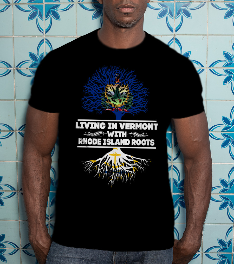 Vermont Residency Embracing Strong Rhode Island Roots With Tree Symbolism T-Shirt