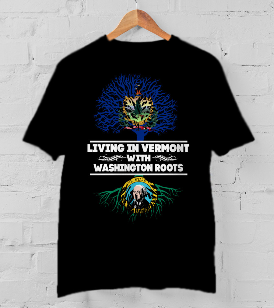Vermont Living With Washington State Roots - Dual Heritage Connection T-Shirt