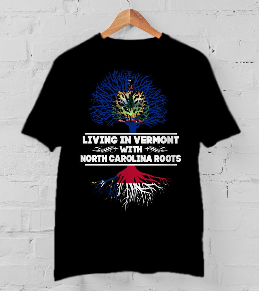 Living In Vermont With North Carolina Roots Symbolic Tree Design With State Emblems T-Shirt