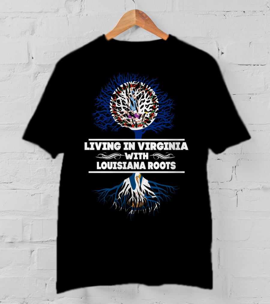 Virginia Life Embracing Deep Louisiana Roots With Tree T-Shirt