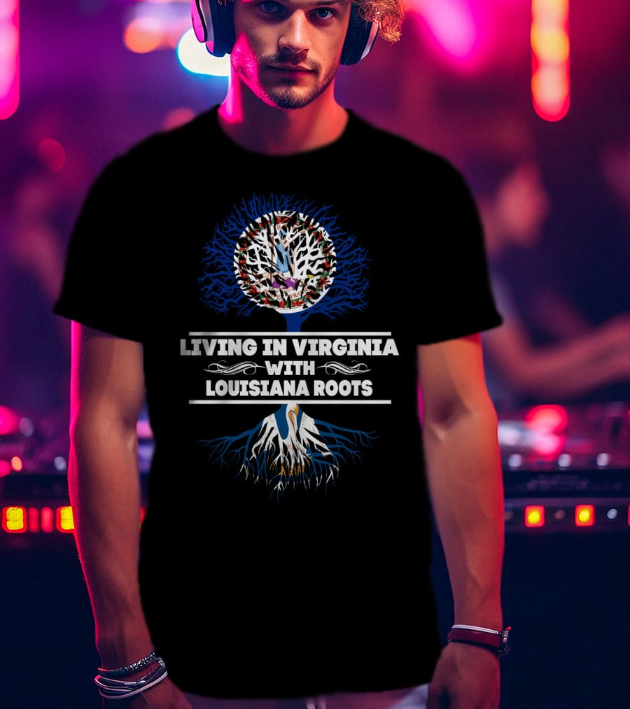 Virginia Life Embracing Deep Louisiana Roots With Tree T-Shirt