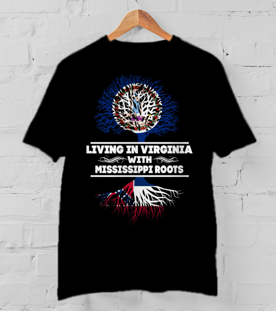 Living In Virginia With Mississippi Roots Featuring State Flags And Tree T-Shirt