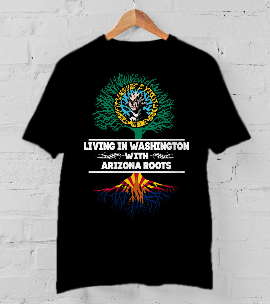 Living In Washington With Arizona Roots Centered Around Unique Tree Graphic Featuring State Flag Colors T-Shirt