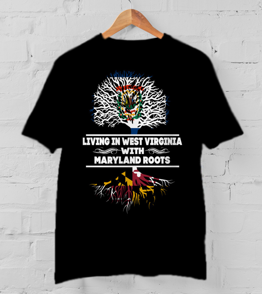 West Virginia Living With Maryland Flag Roots Tree T-Shirt