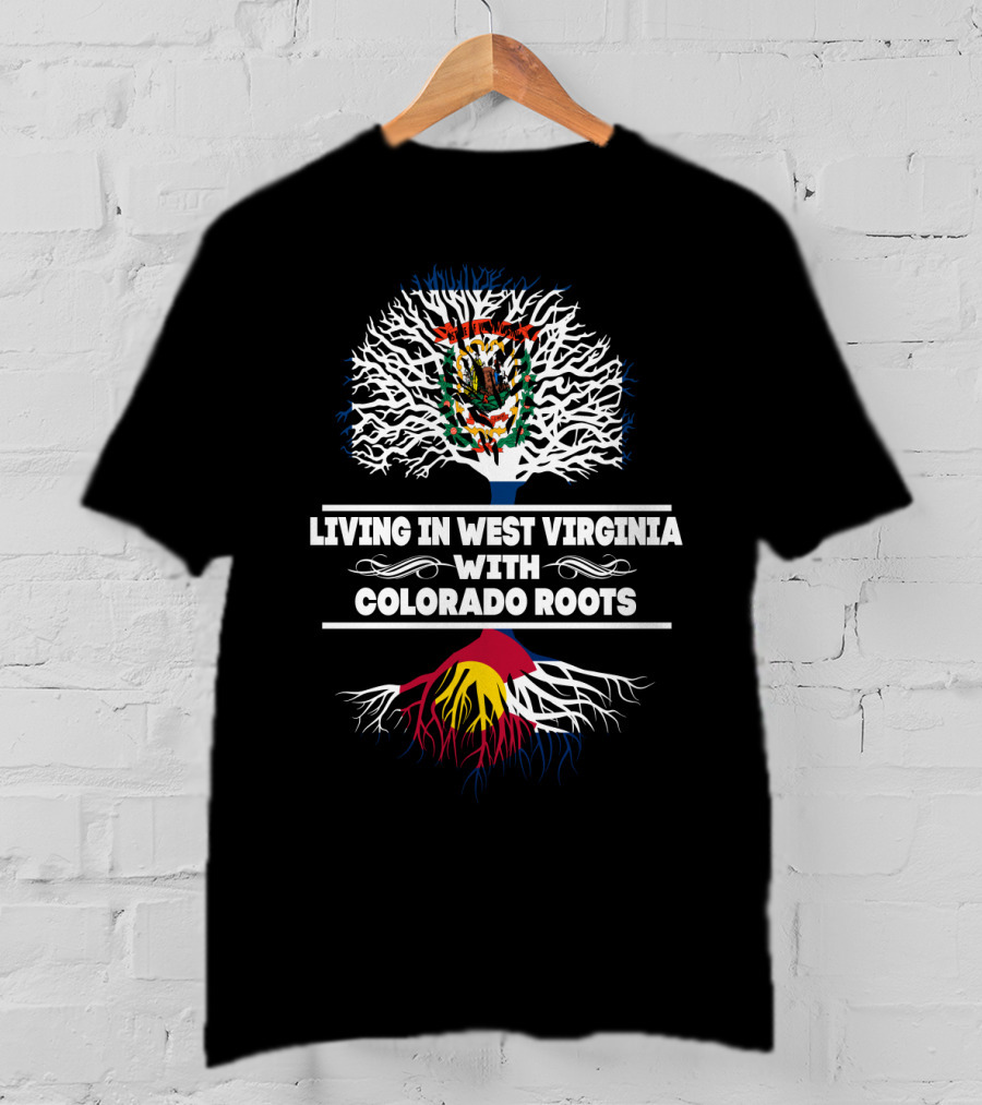 West Virginia Living With Colorado Roots Tree T-Shirt