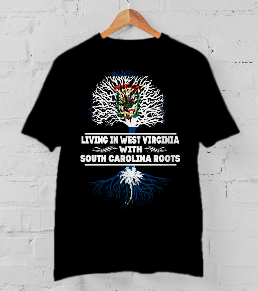 Living In West Virginia With South Carolina Roots State Flag Tree T-Shirt