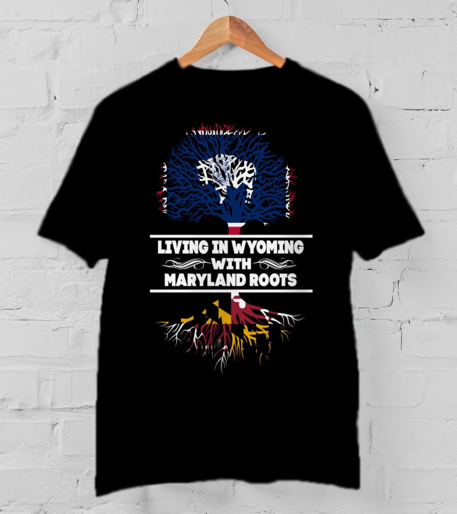 Living In Wyoming With Maryland Roots Tree Art With State Flags T-Shirt