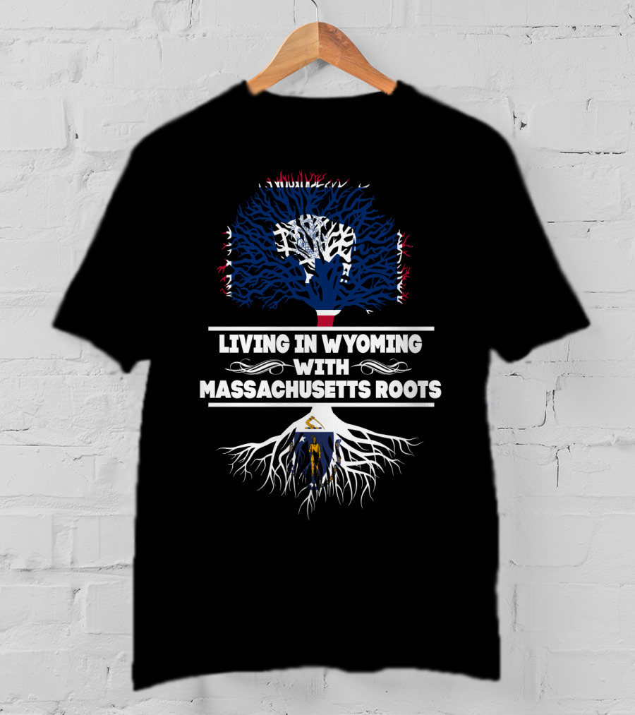 Wyoming Life With Deep Massachusetts Roots Symbolized By State Flags And Tree T-Shirt