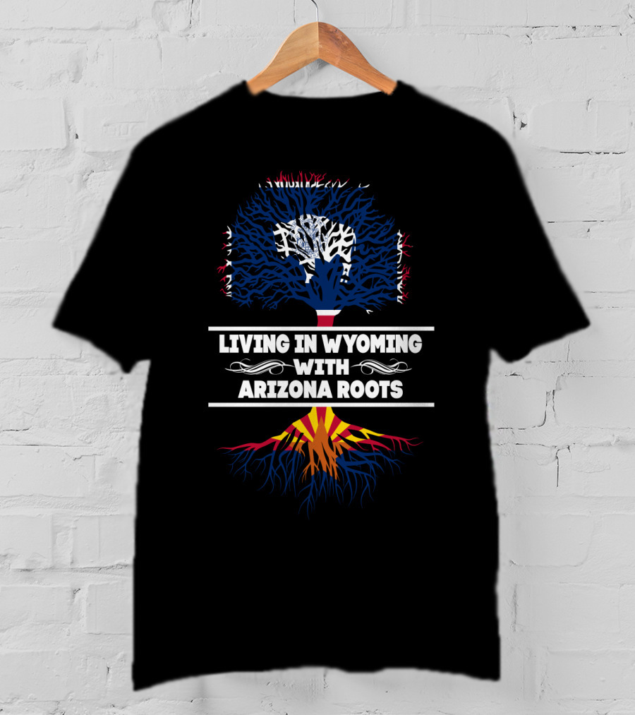Wyoming Living With Arizona Roots Tree T-Shirt