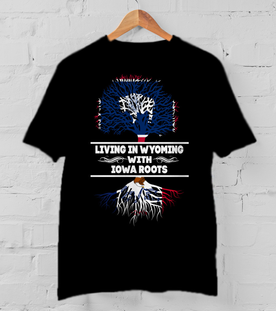 Living In Wyoming With Iowa Roots Tree Design Featuring State Flag Colors And Bold Typography T-Shirt