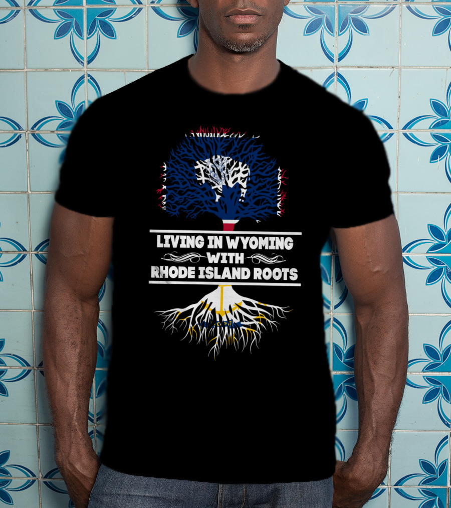Wyoming Living With Deep Rhode Island Heritage Roots Tree T-Shirt
