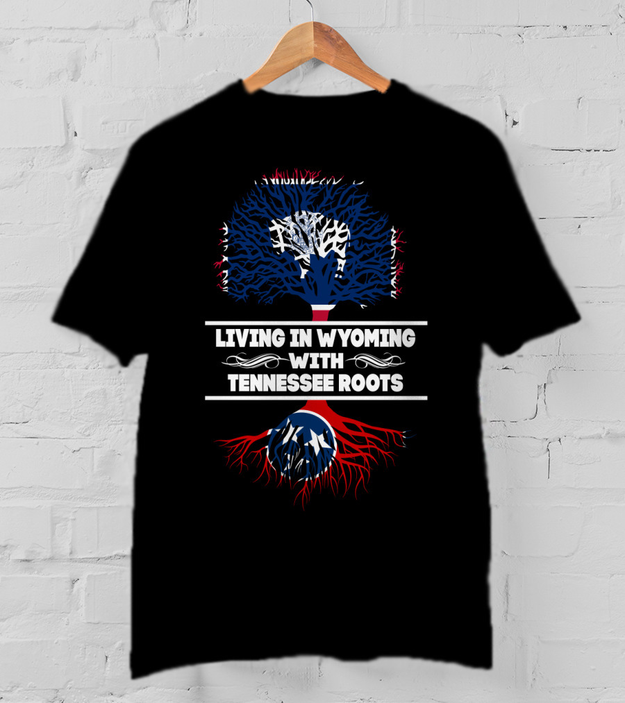 Living In Wyoming With Tennessee Roots Patriotic Tree T-Shirt