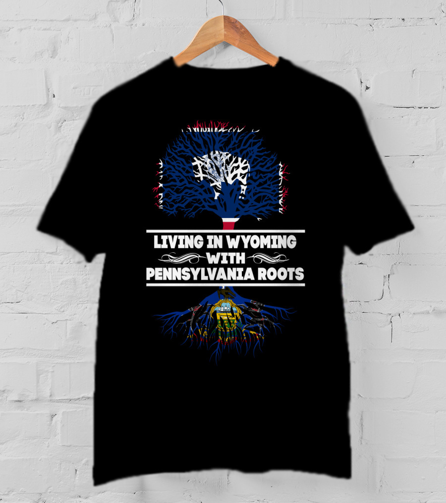 Wyoming Life Embracing Heritage With Pennsylvania State Flag Roots Tree T-Shirt