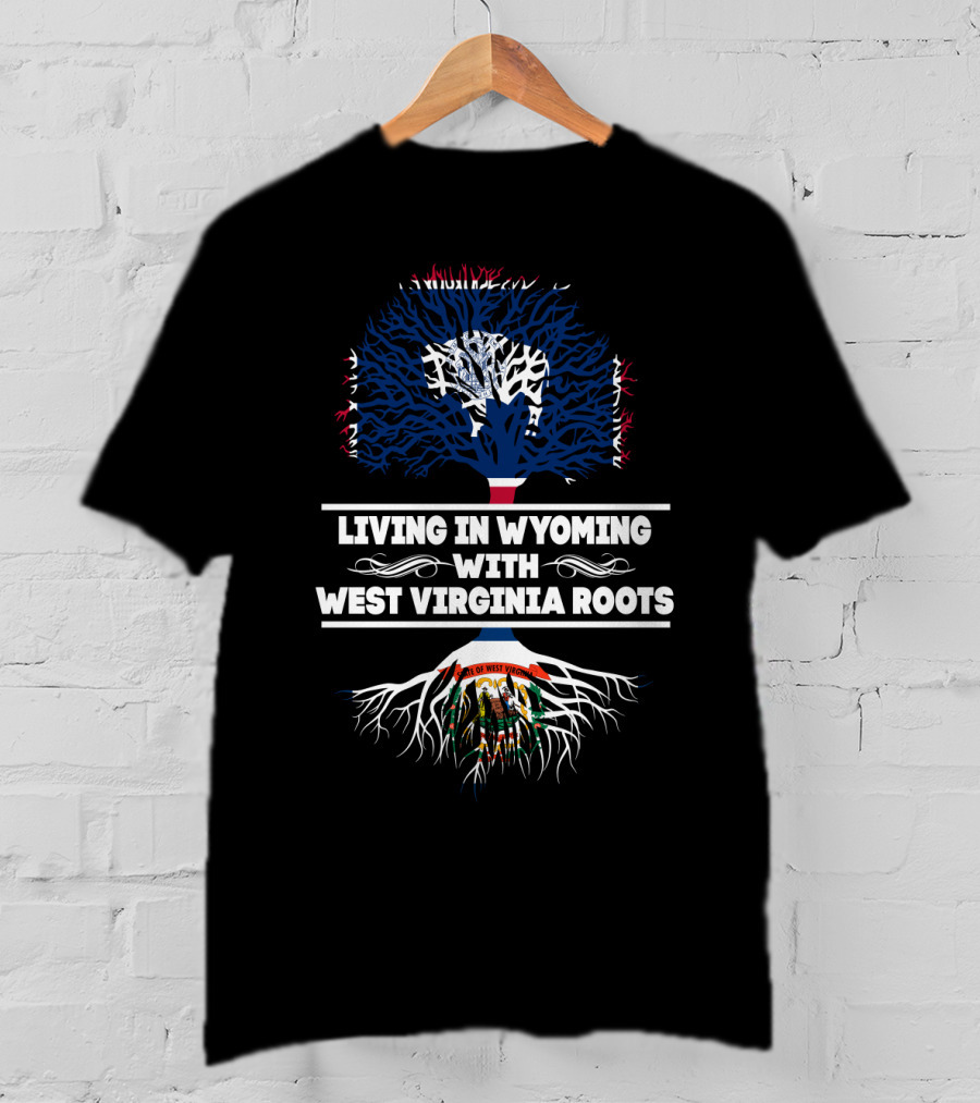 Living In Wyoming With West Virginia Roots Featuring State Flag Tree T-Shirt