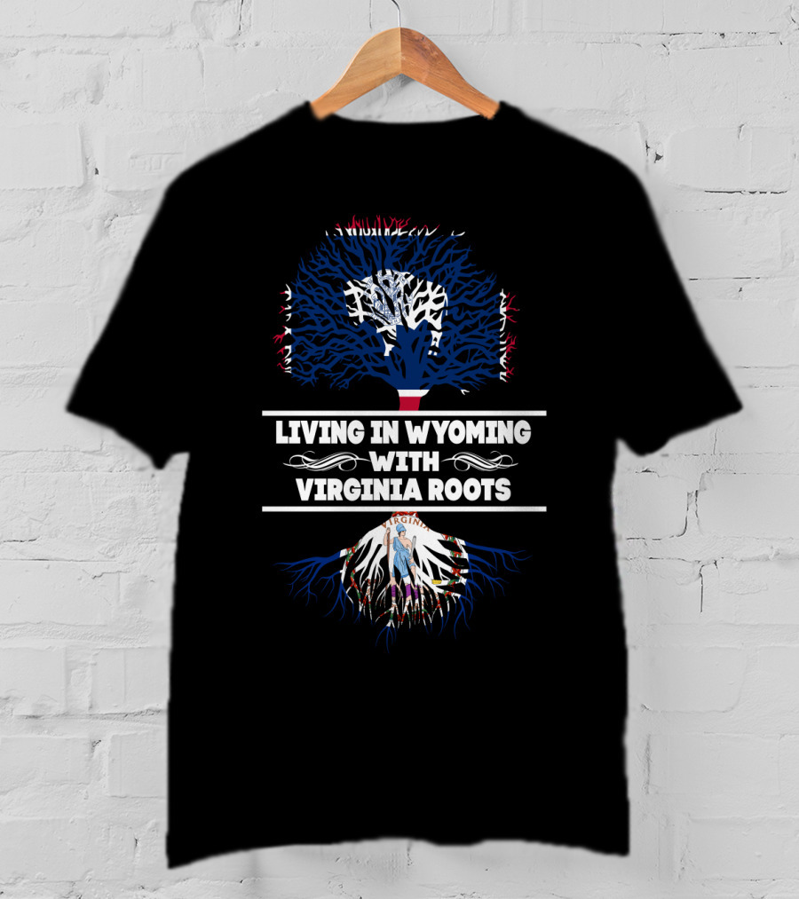 Wyoming Living With Deep Virginia State Pride And Symbolic Tree Roots T-Shirt