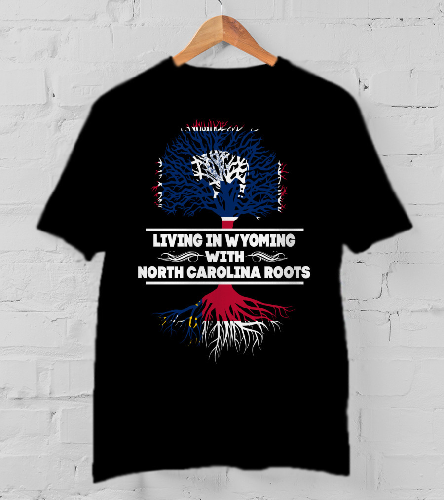 Living In Wyoming With North Carolina Roots Tree T-Shirt