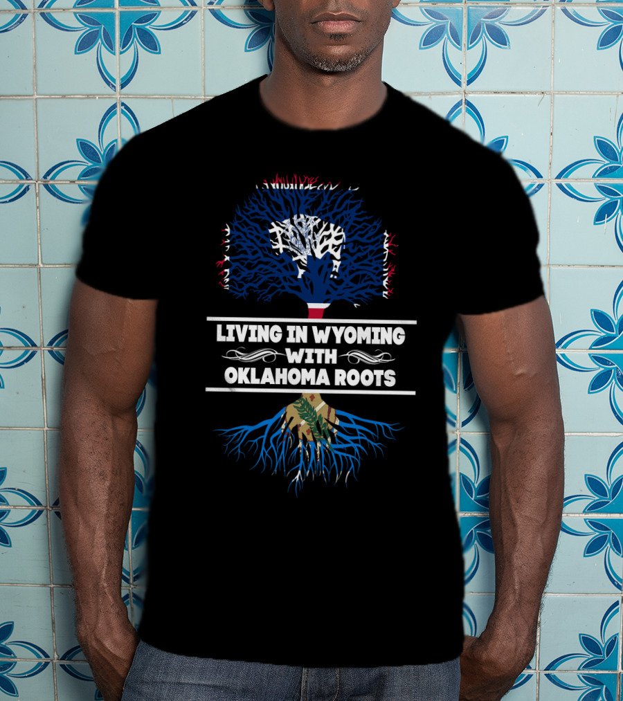 Wyoming Life With Deep Oklahoma Heritage Roots Tree T-Shirt
