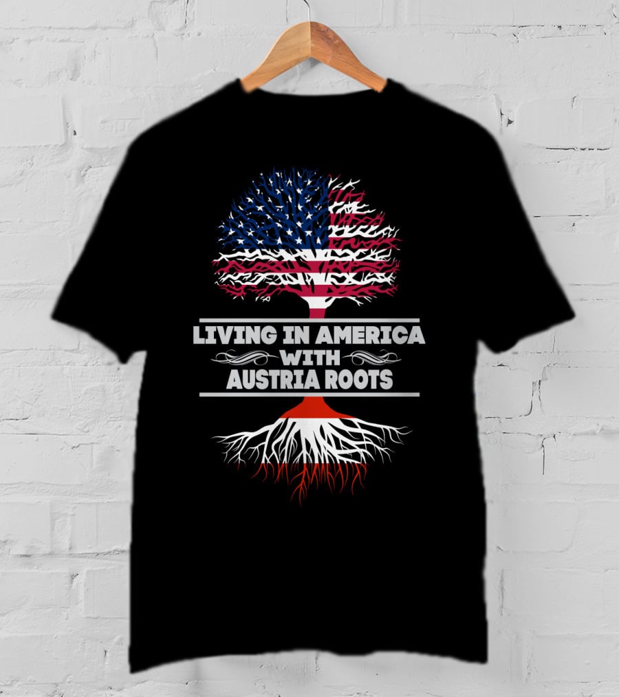 Living IN America With Austria Roots T-Shirt