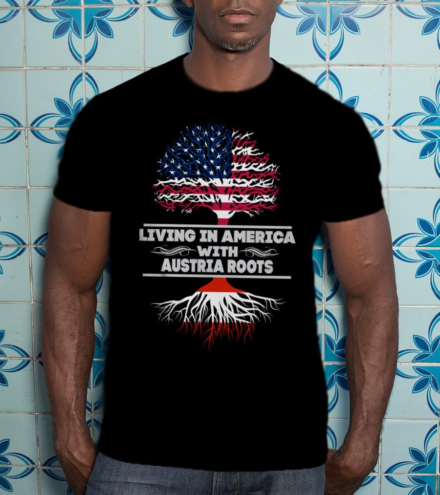 Living IN America With Austria Roots T-Shirt