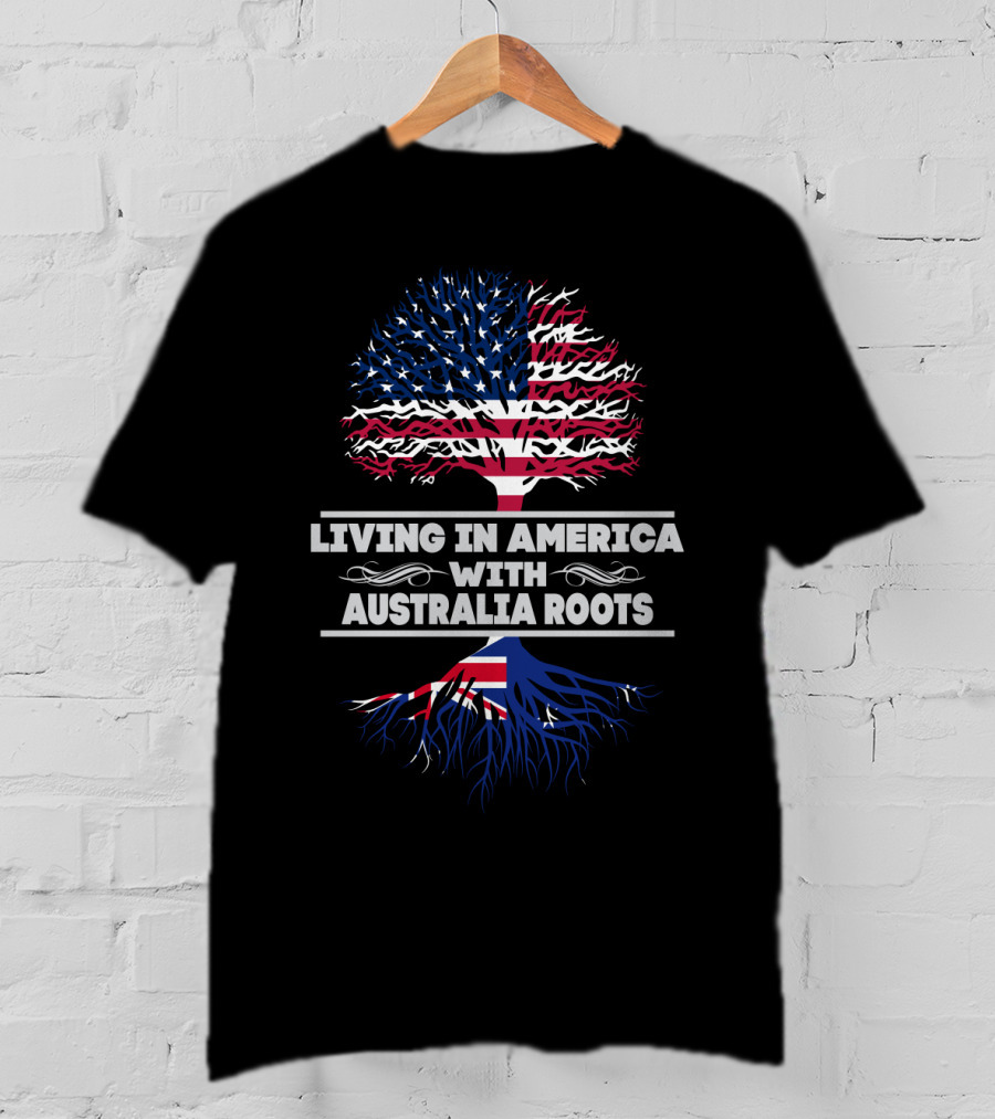 Living IN America With Australia Roots T-Shirt