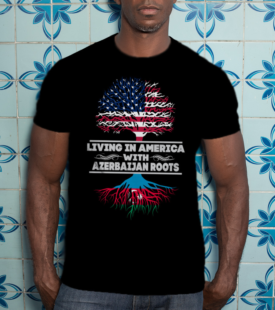 Living IN America With Azerbaijan Roots T-Shirt