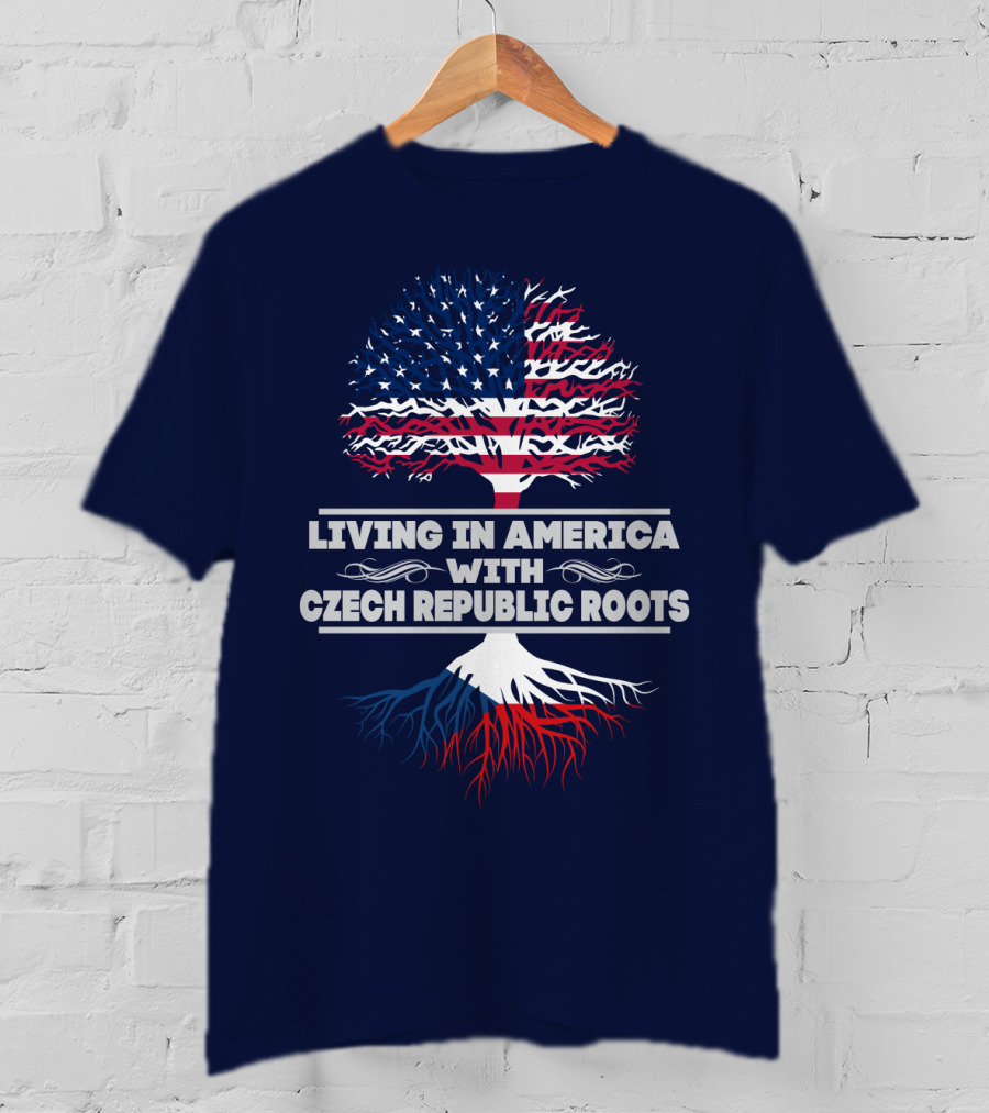 Living IN America With Czech Republic Roots Tree Flag T-Shirt