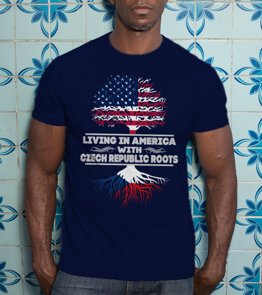Living IN America With Czech Republic Roots Tree Flag T-Shirt