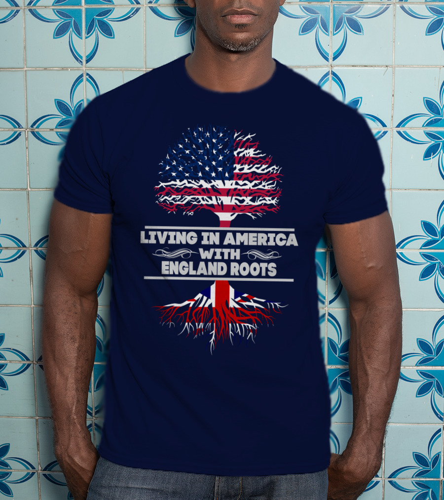 Living IN America With England Roots T-Shirt