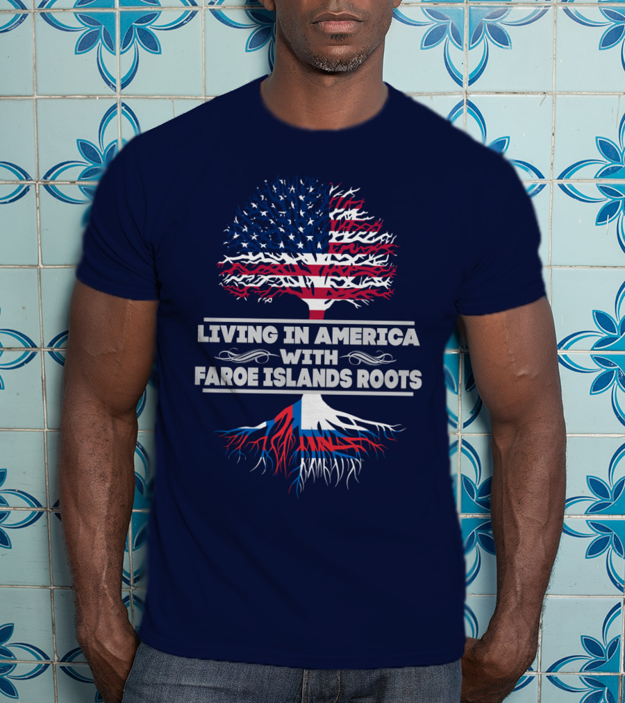 Living IN America With Faroe Islands Roots Tree Flag T-Shirt