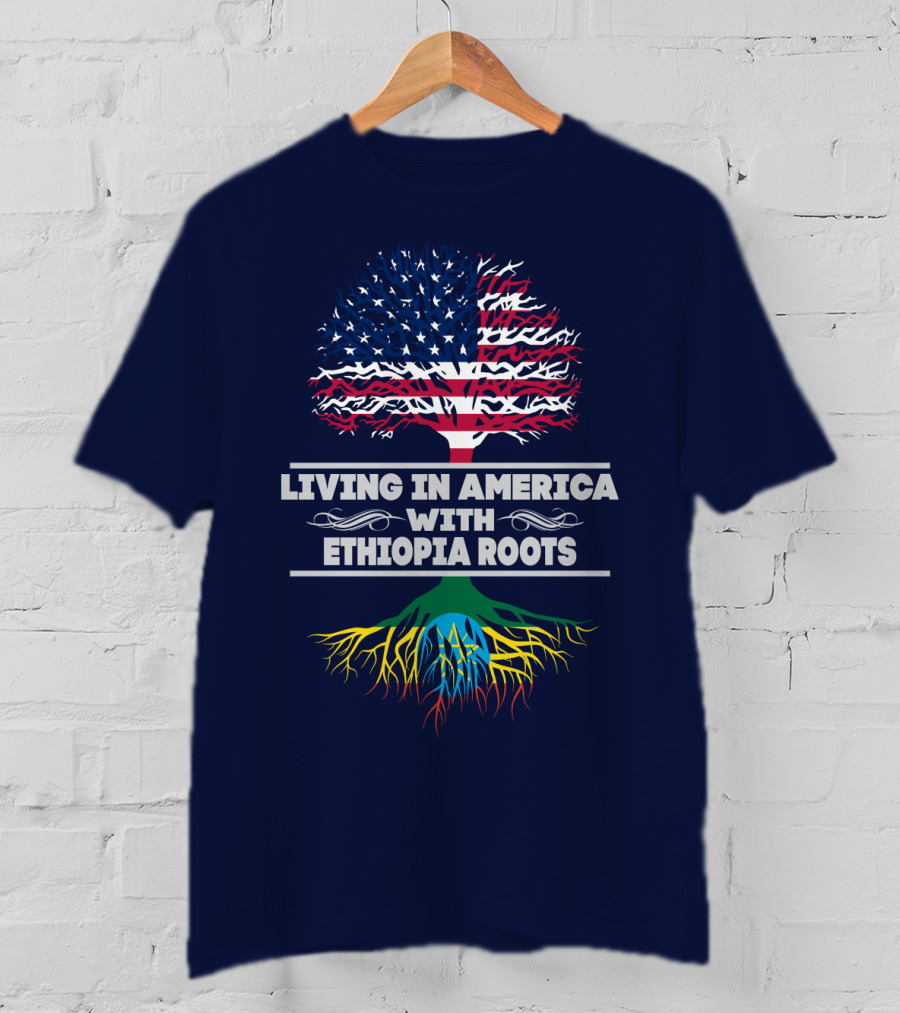 Living IN America With Ethiopia Roots T-Shirt