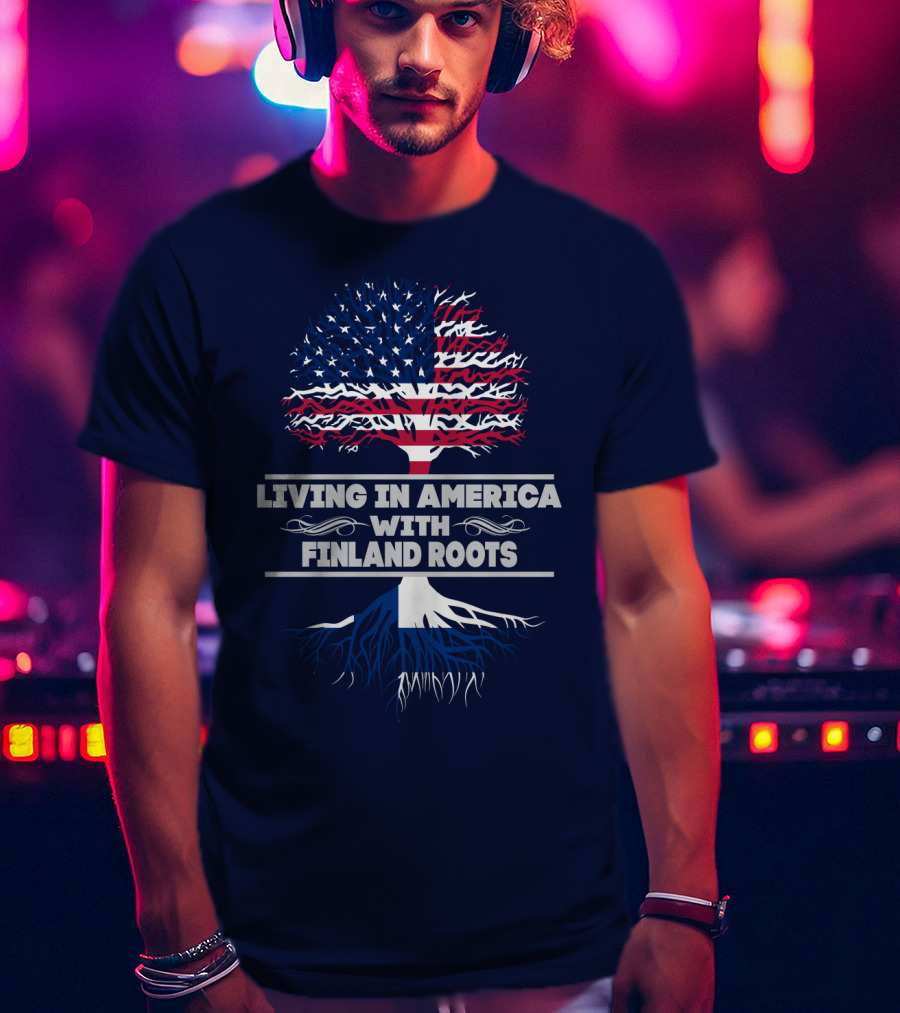 Living IN America With Finland Roots T-Shirt