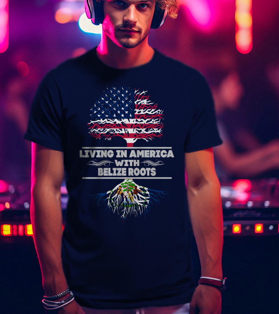 Living In America With Belize Roots Tree USA Flag T-Shirt