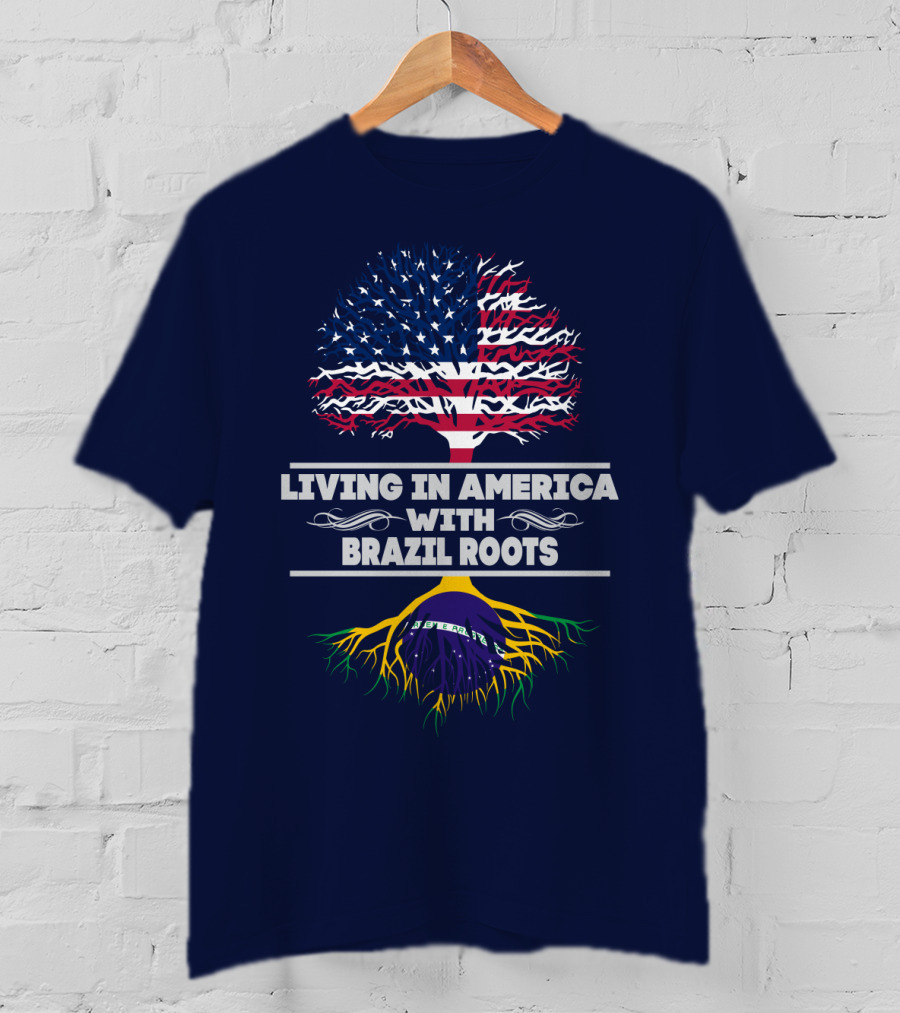 Living IN America With Brazil Roots T-Shirt