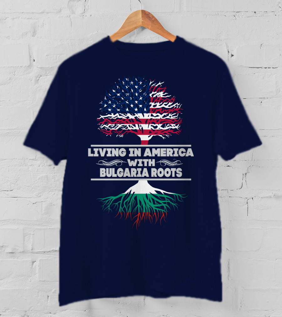 Living IN America With Bulgaria Roots T-Shirt