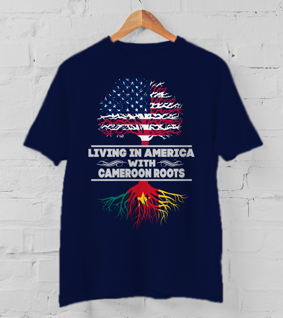 Living IN America With Cameroon Roots T-Shirt