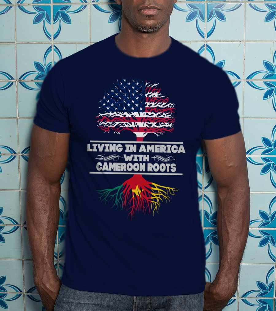 Living IN America With Cameroon Roots T-Shirt