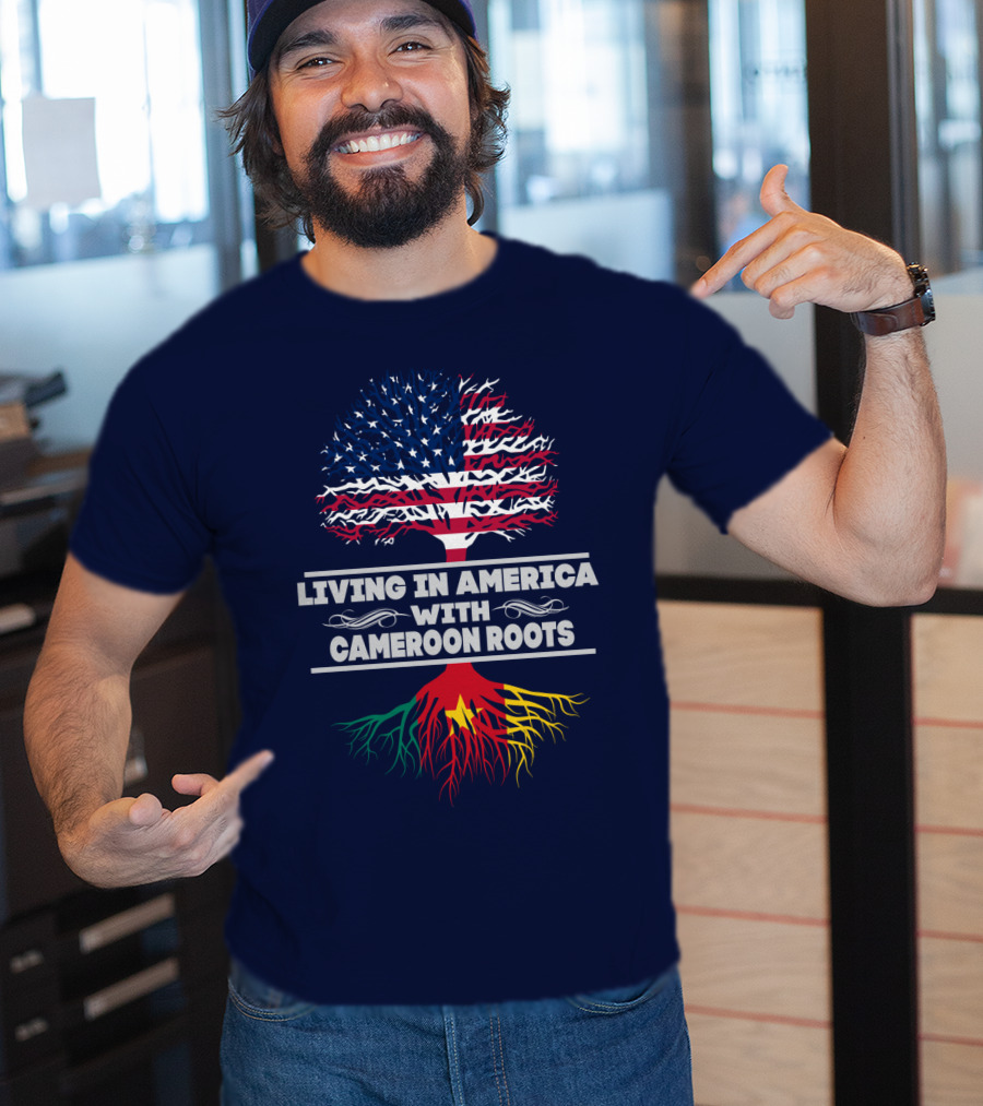 Living IN America With Cameroon Roots T-Shirt