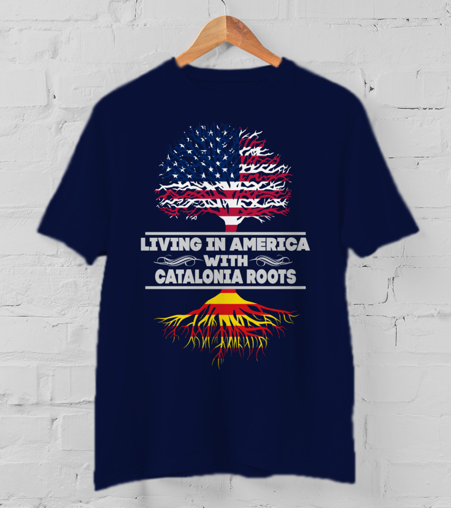 Living IN America With Catalonia Roots T-Shirt